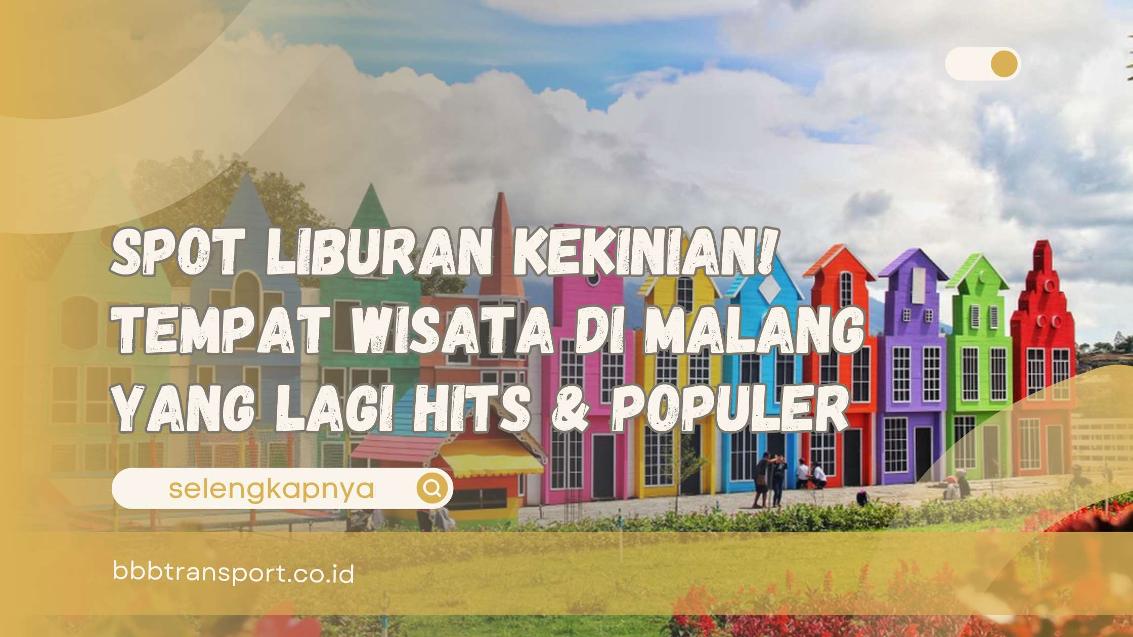 Spot Liburan Kekinian! Tempat Wisata di Malang yang Lagi Hits & Populer