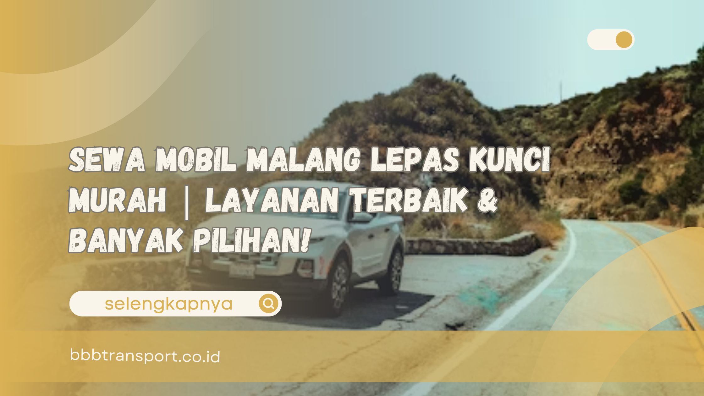 Sewa Mobil Malang Lepas Kunci Murah Layanan Terbaik & Banyak Pilihan!