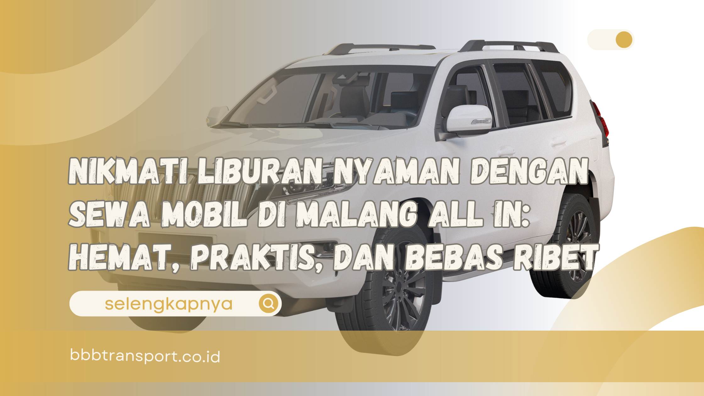 Nikmati Liburan Nyaman dengan Sewa Mobil di Malang All In Hemat, Praktis, dan Bebas Ribet