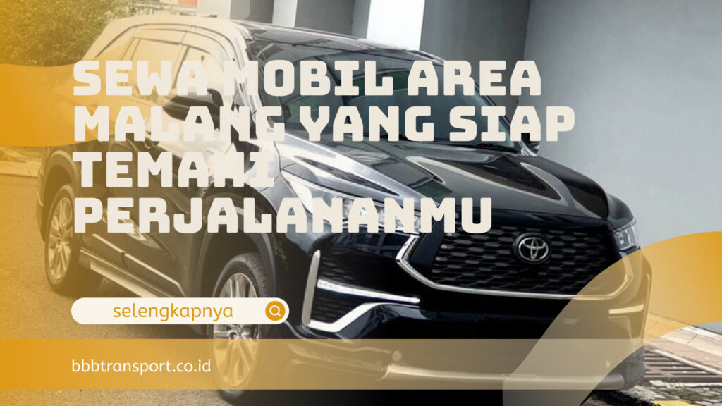 Sewa Mobil Area Malang yang Siap Temani Perjalananmu