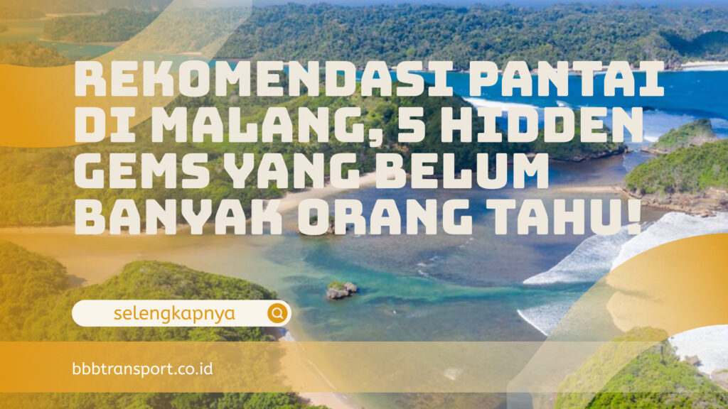 Rekomendasi Pantai di Malang, 5 Hidden Gems yang Belum Banyak Orang Tahu!