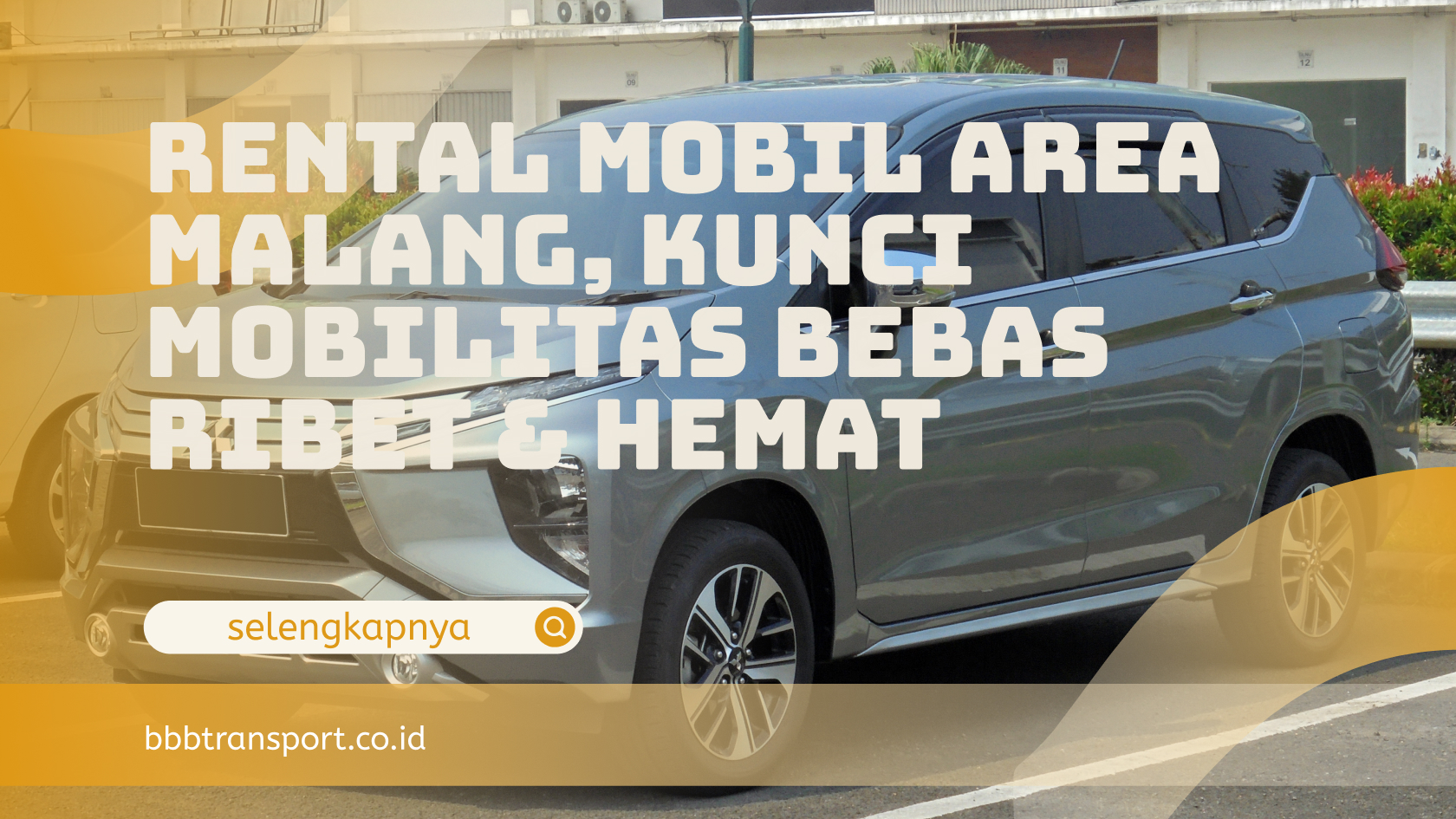Rental Mobil Area Malang, Kunci Mobilitas Bebas Ribet & Hemat