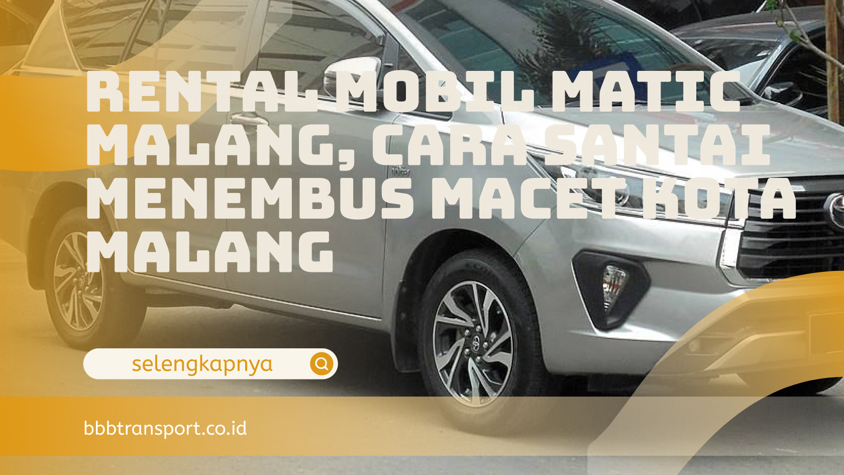 Rental Mobil Matic Malang, Cara Santai Menembus Macet Kota Malang