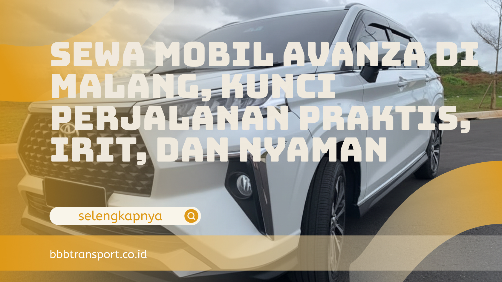 Sewa Mobil Avanza di Malang, Kunci Perjalanan Praktis, Irit, dan Nyaman