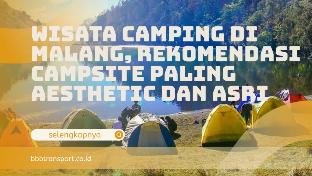Wisata Camping di Malang, Rekomendasi Campsite Paling Aesthetic dan Asri