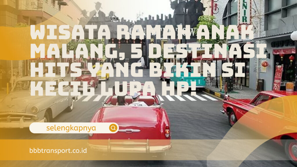 Wisata Ramah Anak Malang, 5 Destinasi Hits yang Bikin Si Kecil Lupa HP!