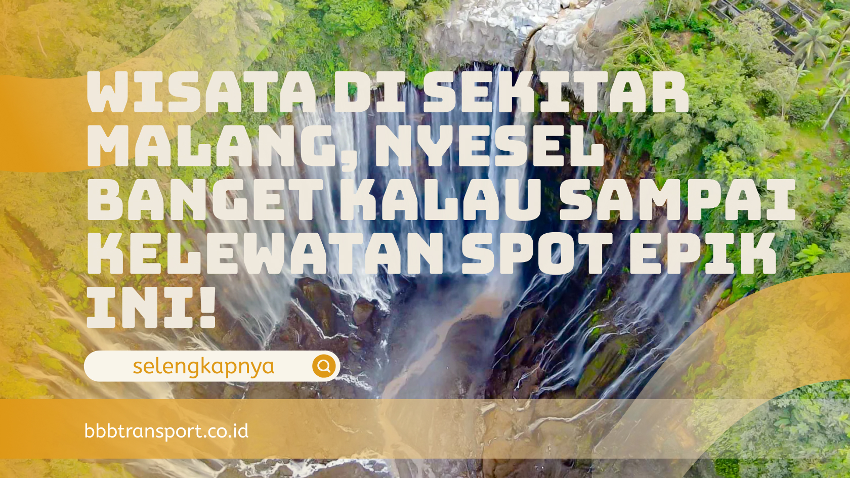 Wisata di Sekitar Malang, Nyesel Banget Kalau Sampai Kelewatan Spot Epik Ini!